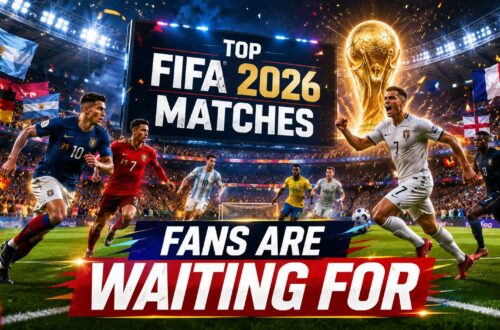 Top FIFA World Cup 2026 Matches Fans Are Waiting For